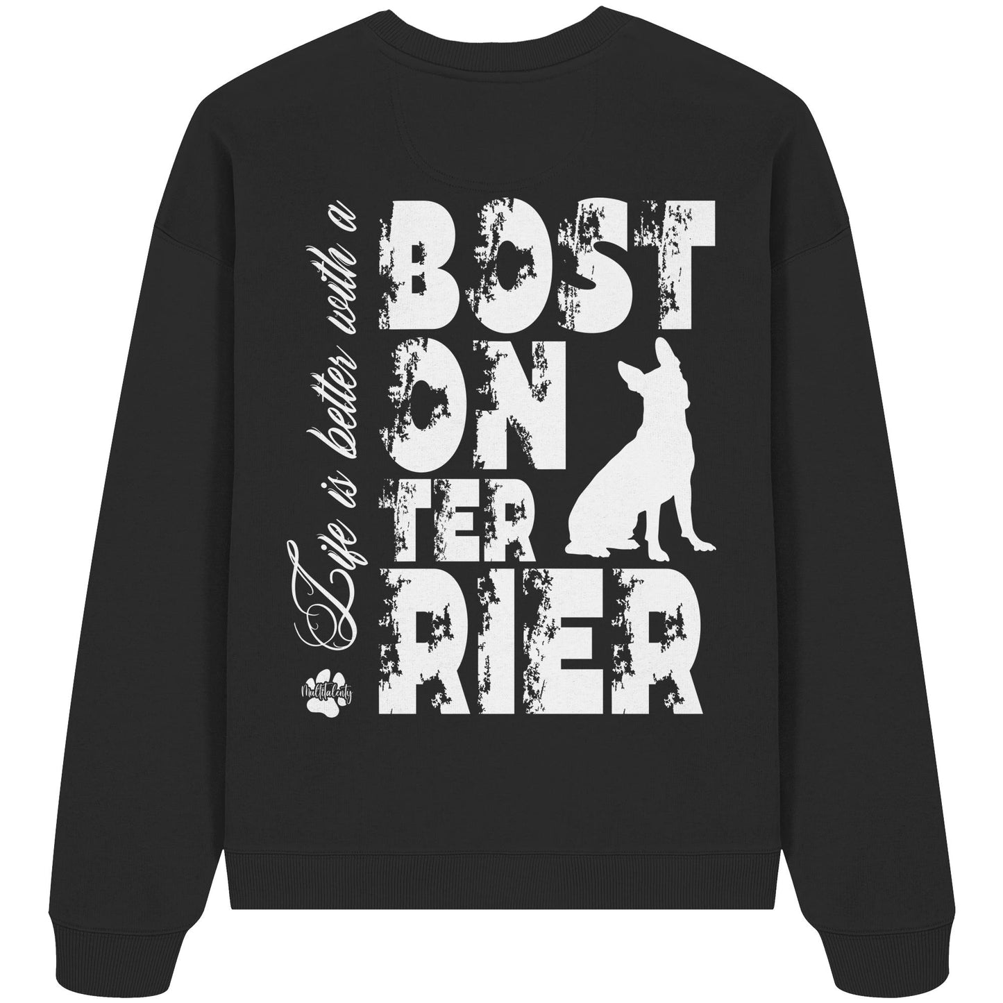 Life is better with a Boston Terrier - Organic Oversize Sweatshirt