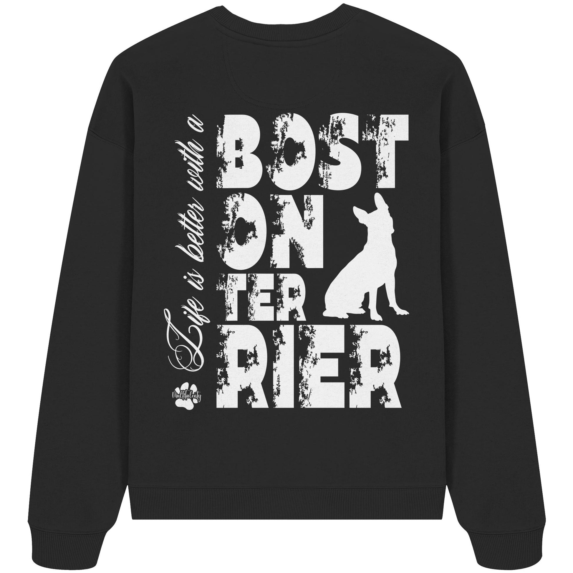 Life is better with a Boston Terrier - Organic Oversize Sweatshirt