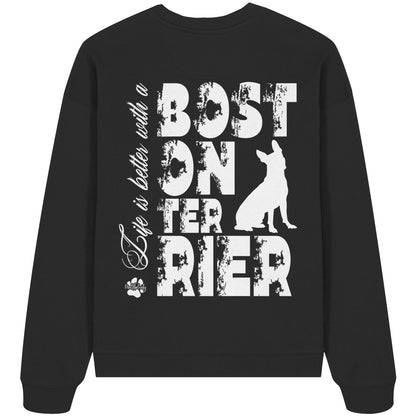 Life is better with a Boston Terrier - Organic Oversize Sweatshirt