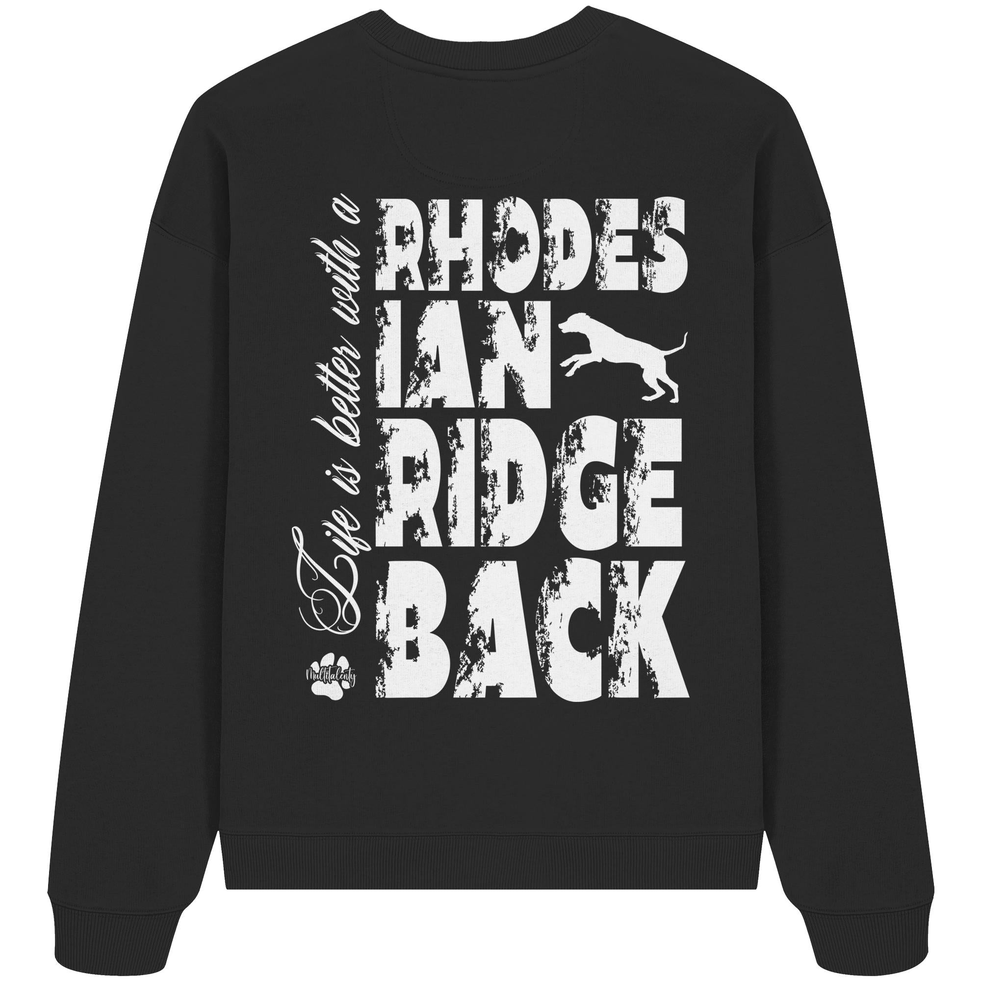 Life is better with a Rhodesian Ridgeback - Organic Oversize Sweatshirt