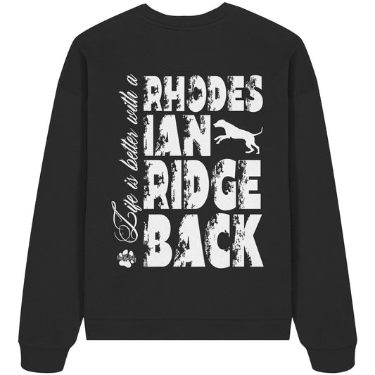 Life is better with a Rhodesian Ridgeback - Organic Oversize Sweatshirt