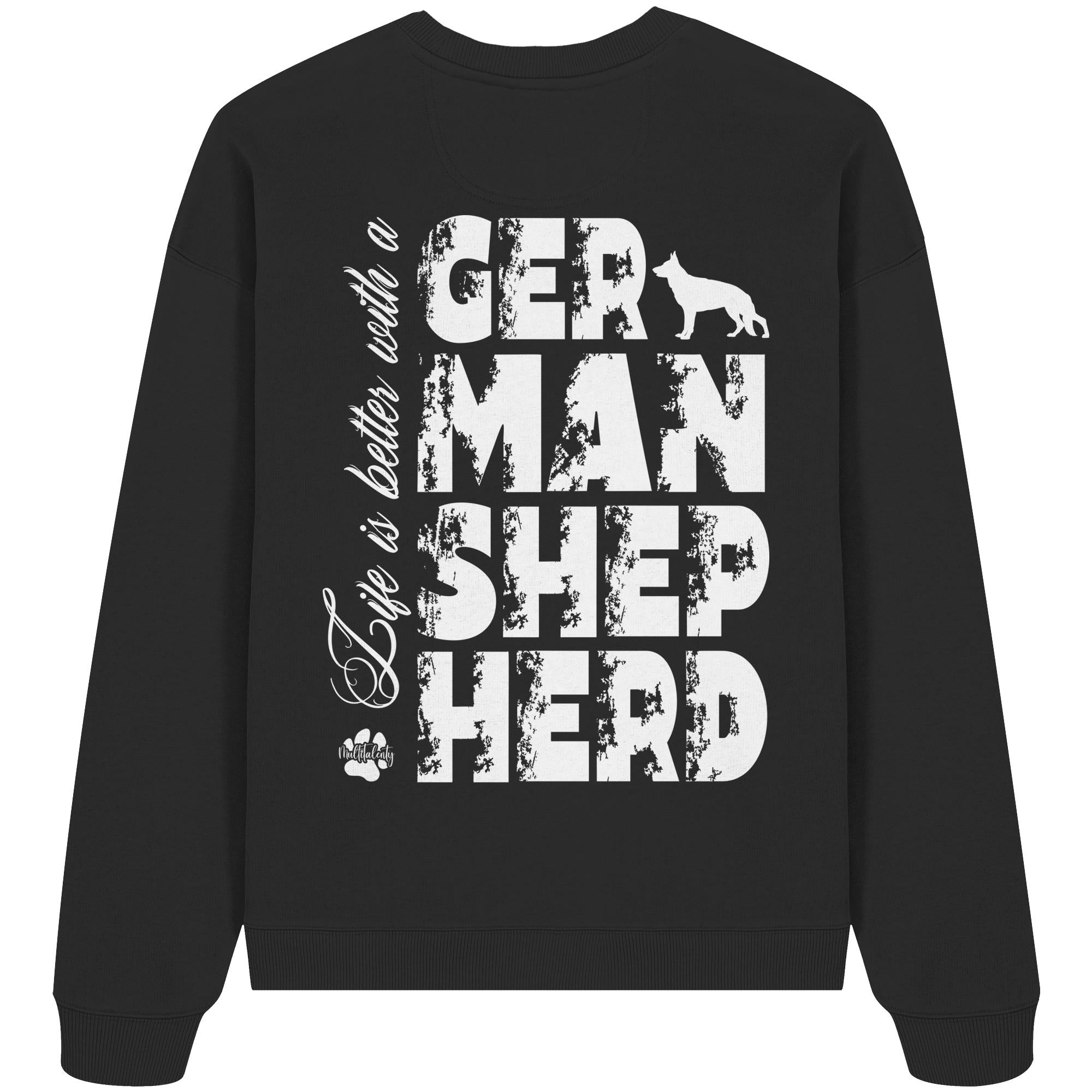 Life is better with a German Shepherd - Organic Oversize Sweatshirt