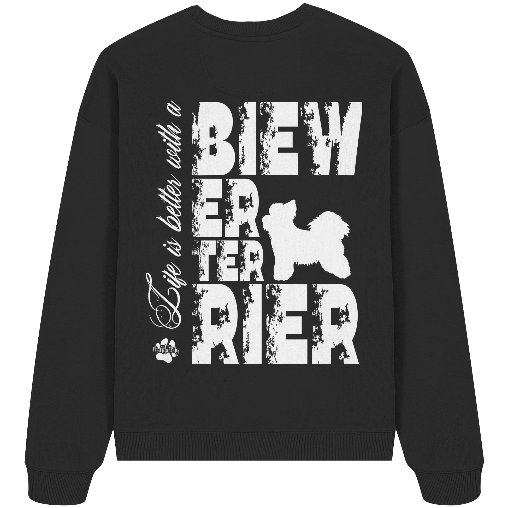 Life is better with a Biewer Terrier - Organic Oversize Sweatshirt