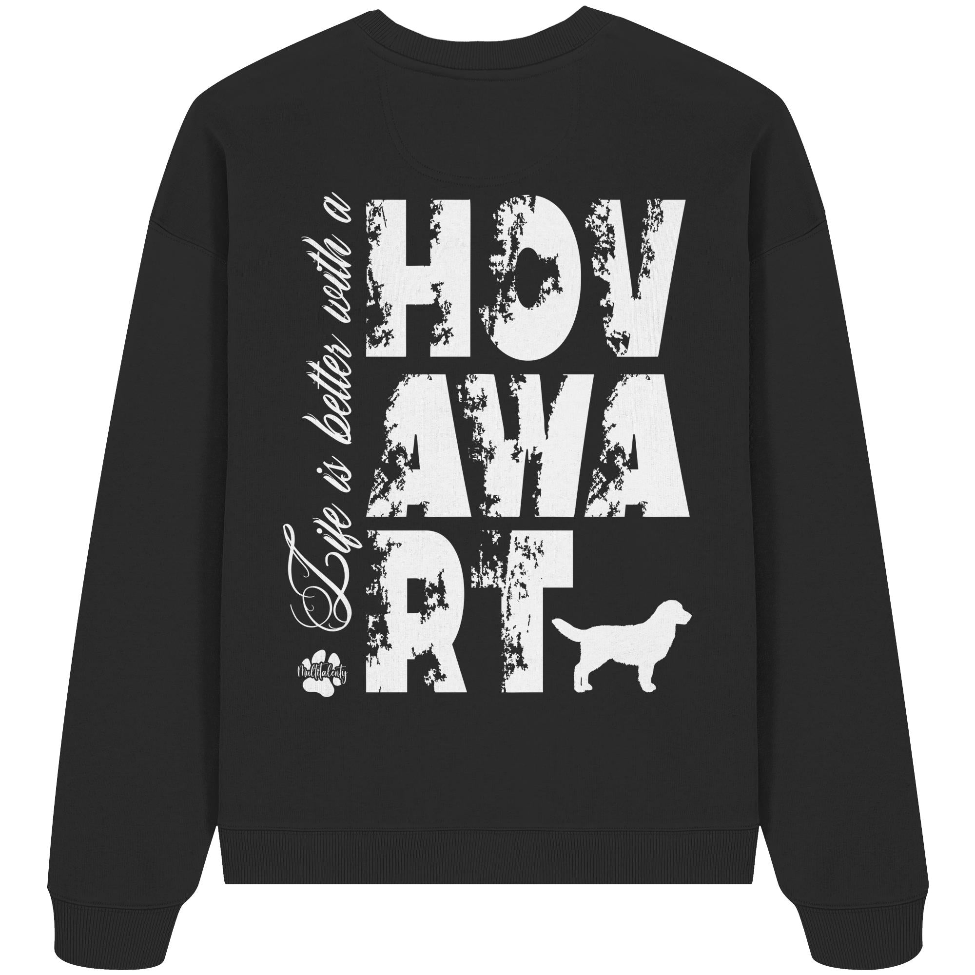 Life is better with a Hovawart - Organic Oversize Sweatshirt