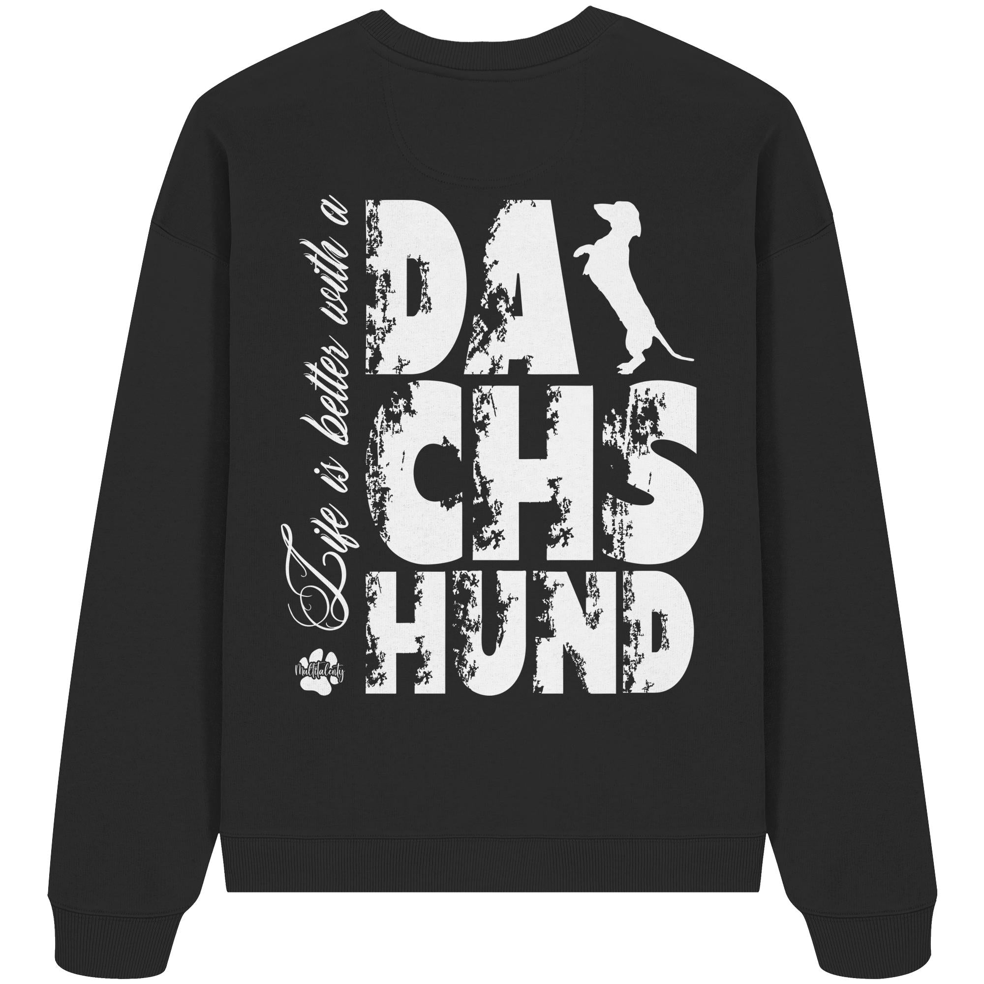 Life is better with a Dachshund - Organic Oversize Sweatshirt