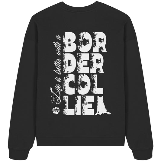 Life is better with a Border Collie - Organic Oversize Sweatshirt