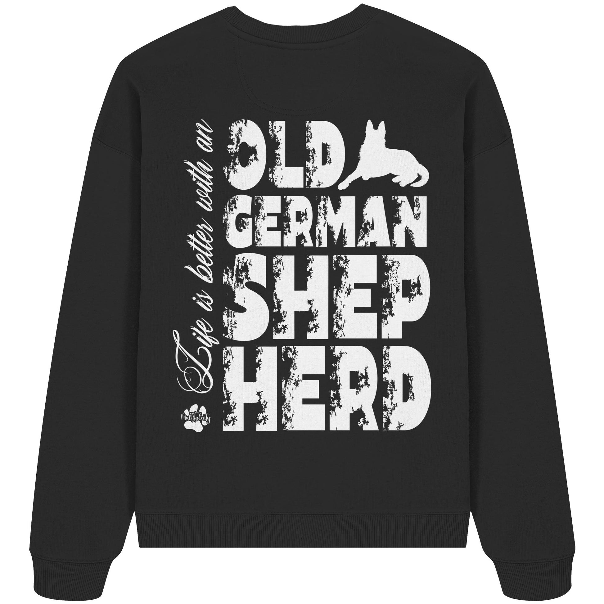 Life is better with an Old German Shepherd - Organic Oversize Sweatshirt