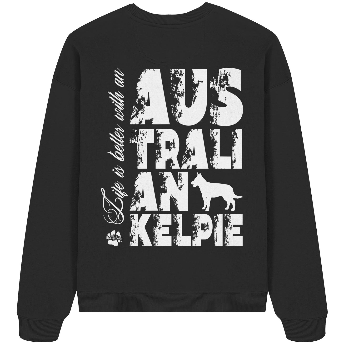 Life is better with an Australian Kelpie - Organic Oversize Sweatshirt