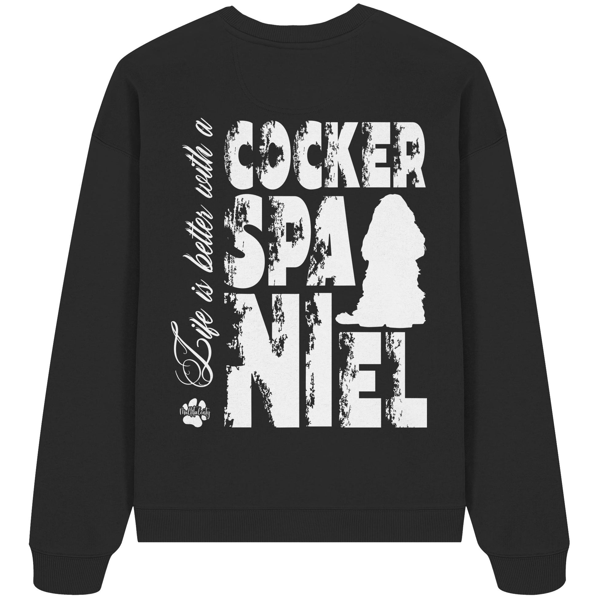 Life is better with a Cocker Spaniel - Organic Oversize Sweatshirt