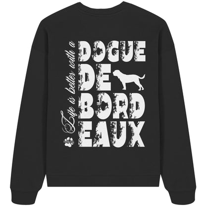 Life is better with a Dogue de Bordeaux - Organic Oversize Sweatshirt