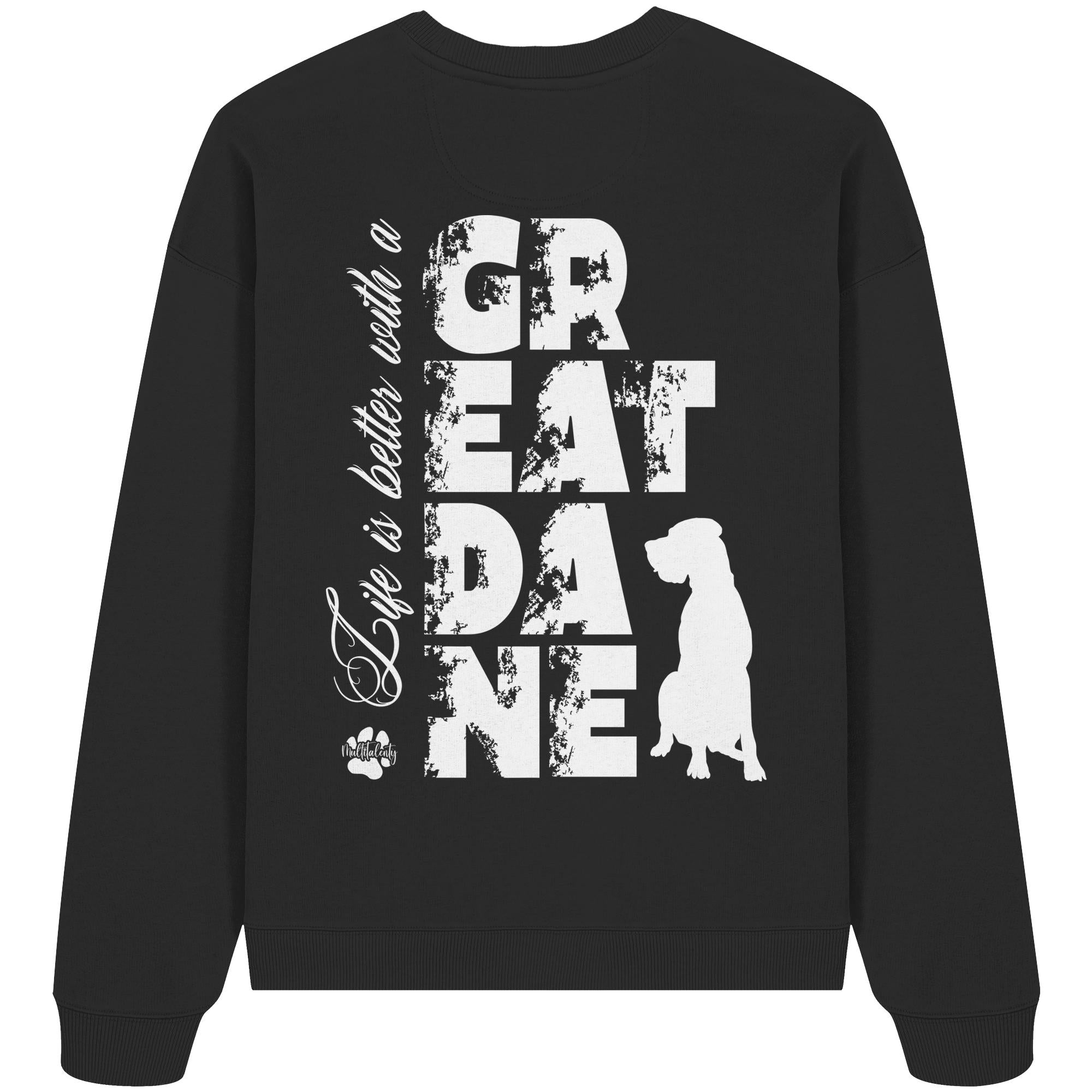 Life is better with a Great Dane - Organic Oversize Sweatshirt