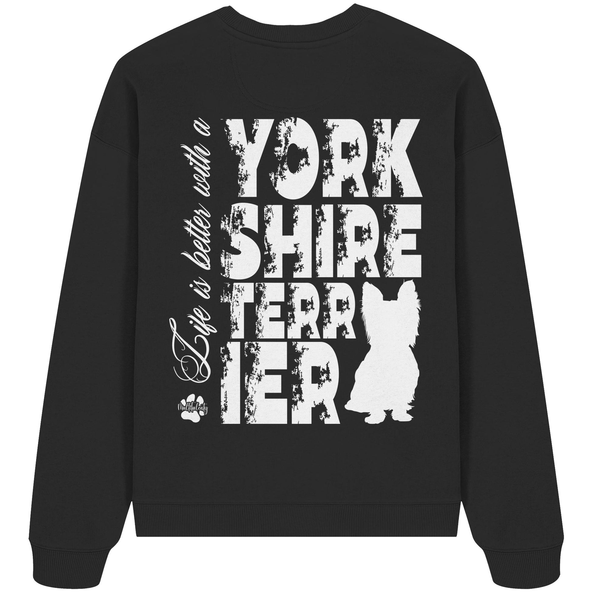 Life is better with a Yorkshire Terrier - Organic Oversize Sweatshirt