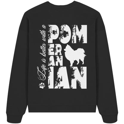 Life is better with a Pomeranian - Organic Oversize Sweatshirt