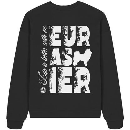 Life is better with an Eurasier - Organic Oversize Sweatshirt