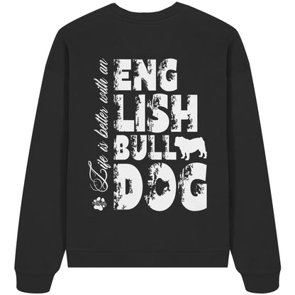 Life is better with an English Bulldog - Organic Oversize Sweatshirt