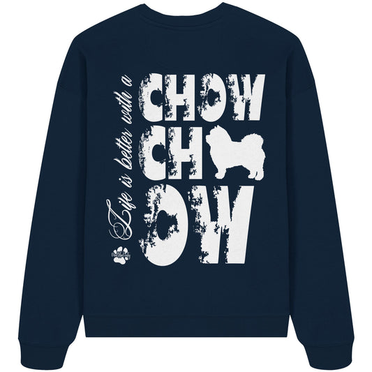 Life is better with a Chow Chow - Organic Oversize Sweatshirt
