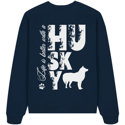 Life is better with a Husky - Organic Oversize Sweatshirt