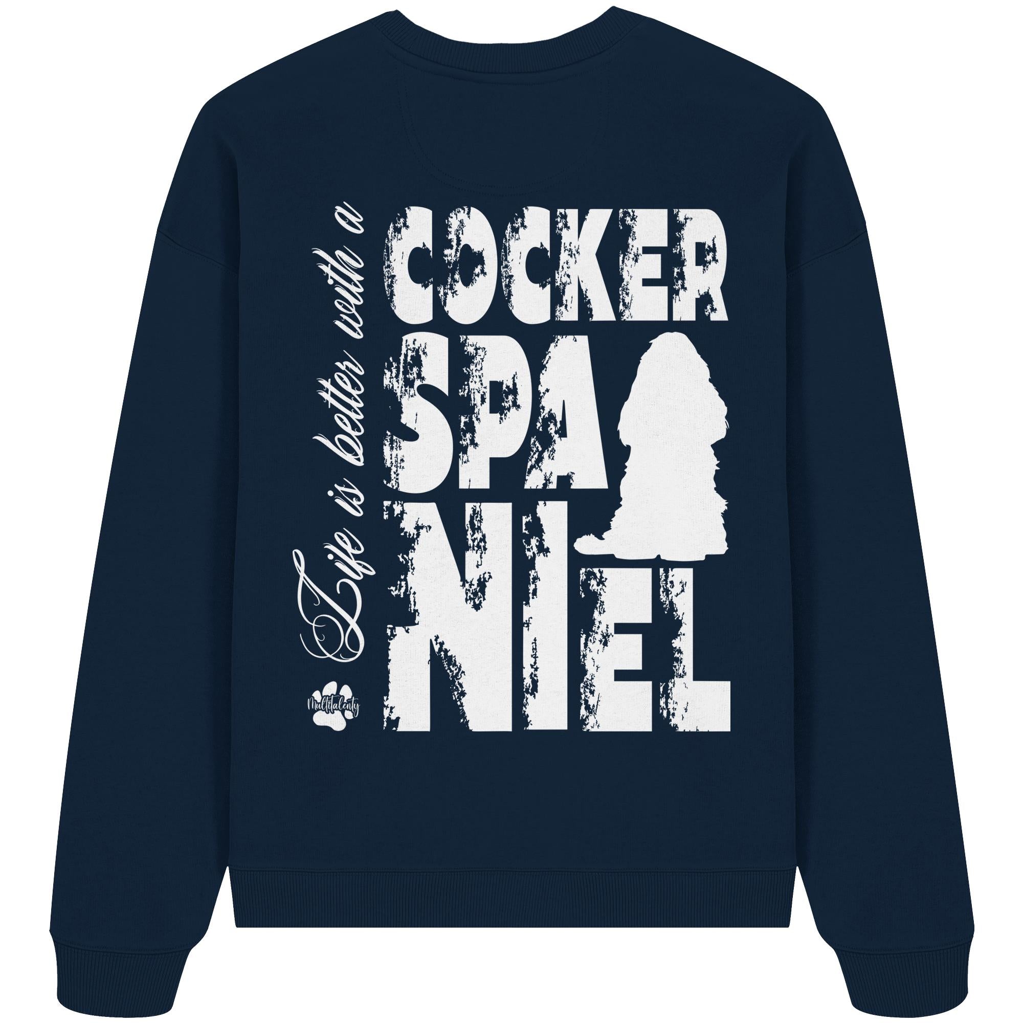 Life is better with a Cocker Spaniel - Organic Oversize Sweatshirt