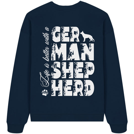Life is better with a German Shepherd - Organic Oversize Sweatshirt