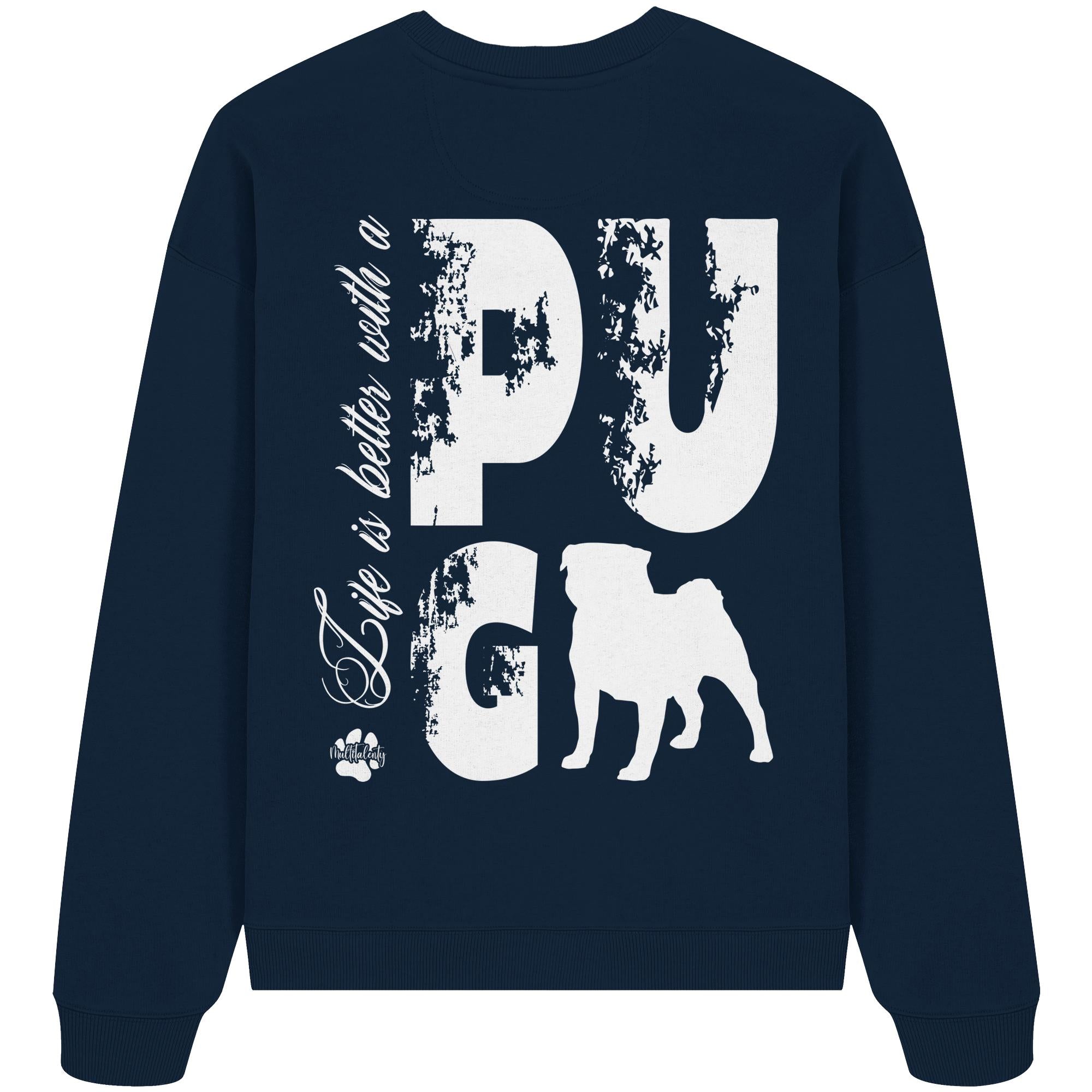 Life is better with a Pug - Organic Oversize Sweatshirt