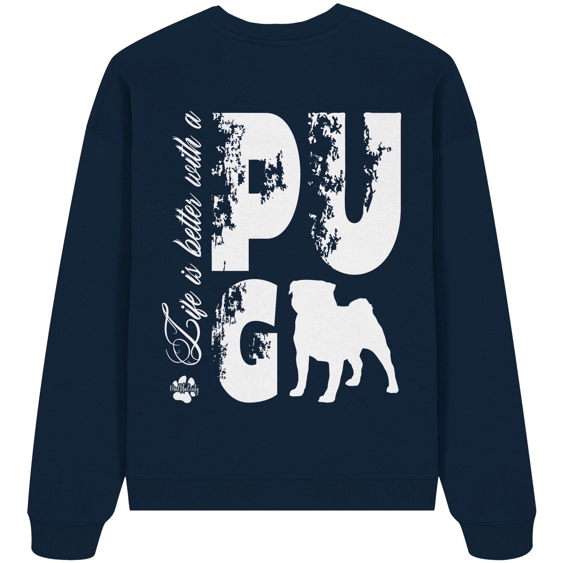Life is better with a Pug - Organic Oversize Sweatshirt
