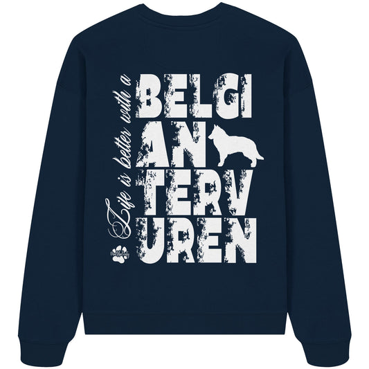 Life is better with a Belgian Tervuren - Organic Oversize Sweatshirt
