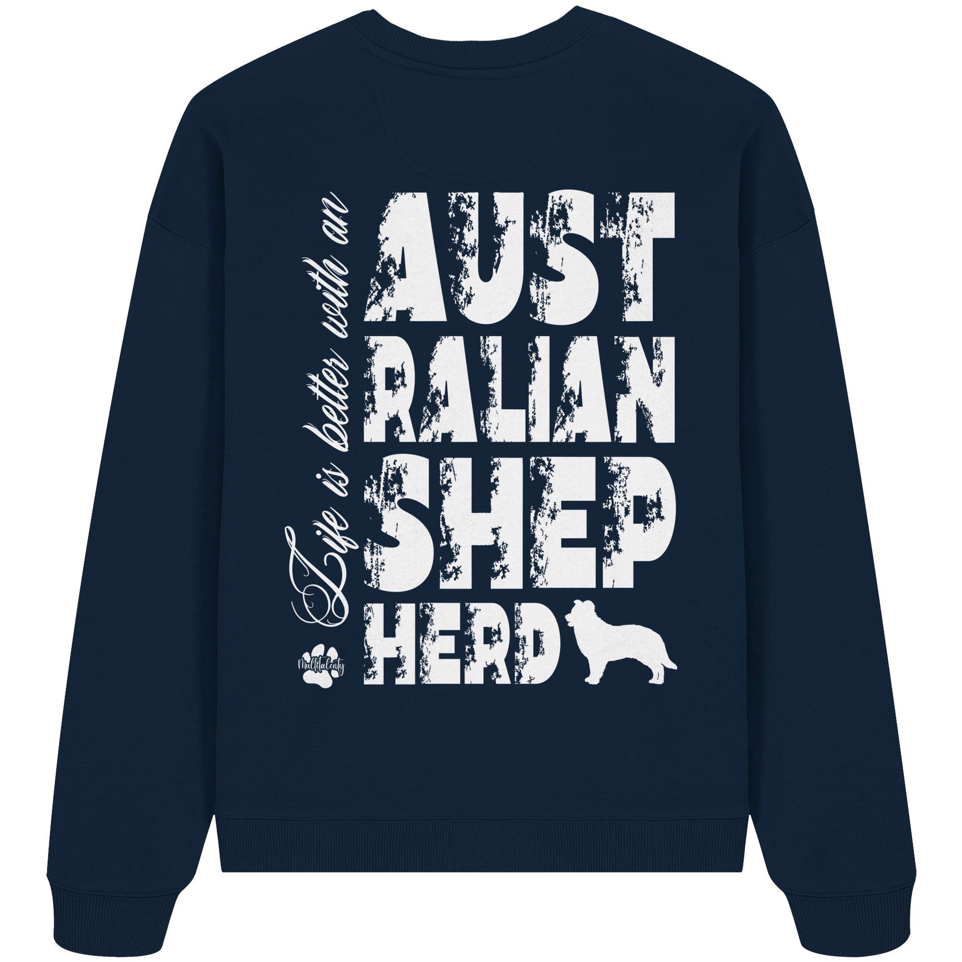 Life is better with an Australian Shepherd - Organic Oversize Sweatshirt