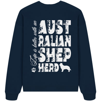 Life is better with an Australian Shepherd - Organic Oversize Sweatshirt