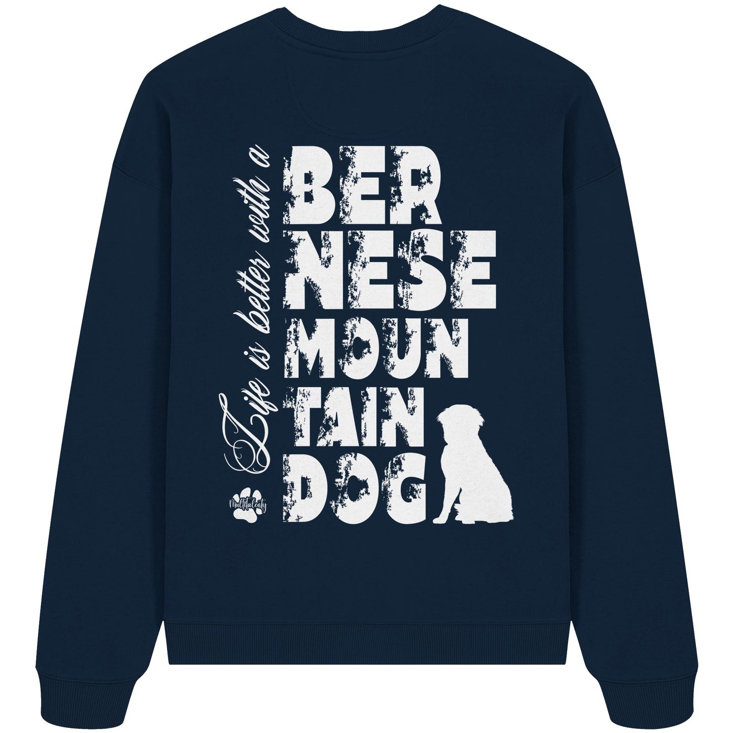 Life is better with a Bernese Mountain Dog - Organic Oversize Sweatshirt