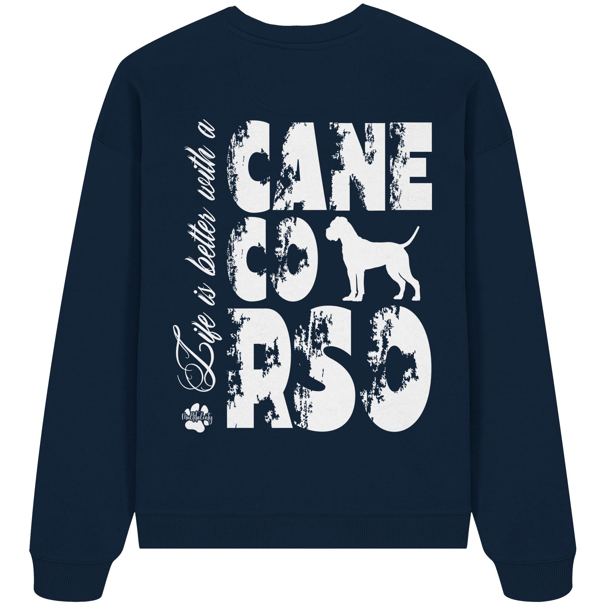 Life is better with a Cane Corso - Organic Oversize Sweatshirt