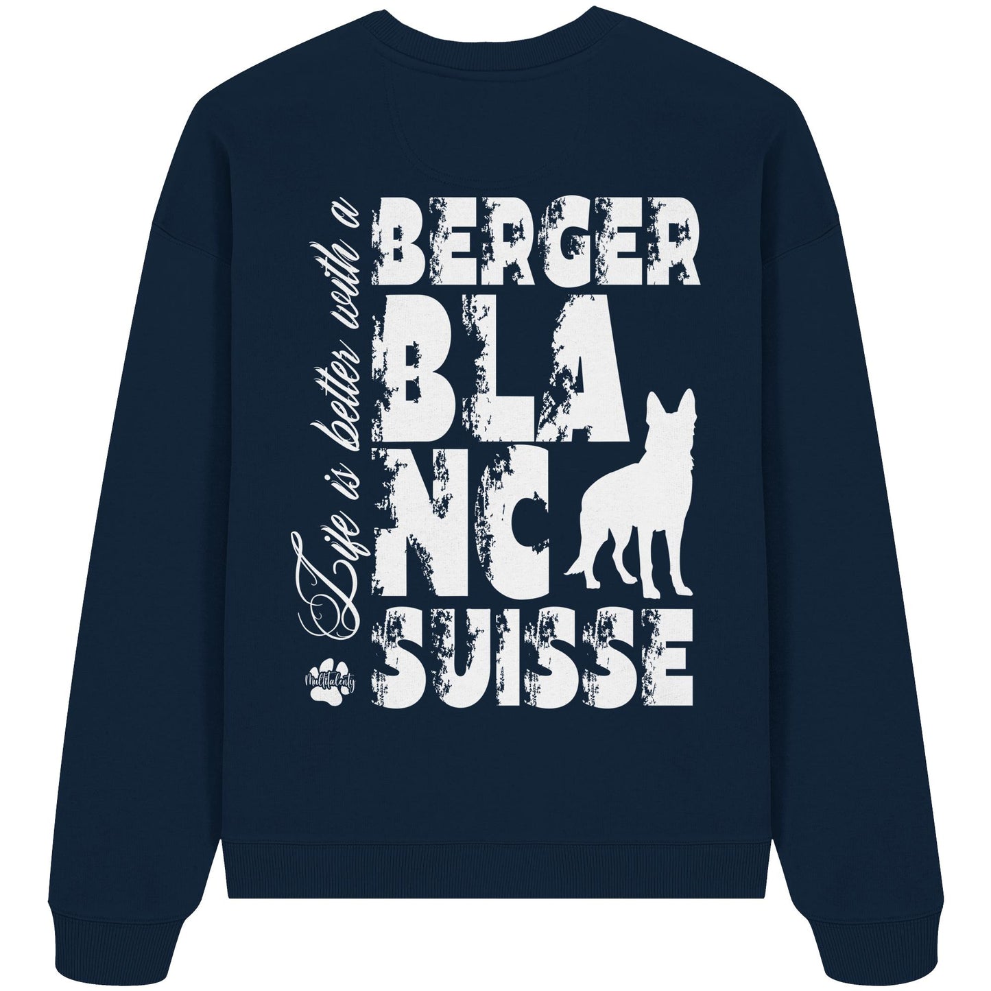 Life is better with a Berger Blanc Suisse - Organic Oversize Sweatshirt