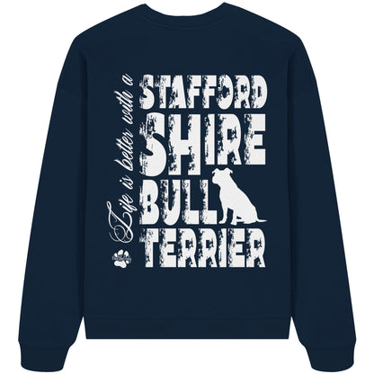Life is better with a Staffordshire Bullterrier - Organic Oversize Sweatshirt