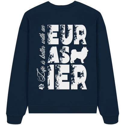 Life is better with an Eurasier - Organic Oversize Sweatshirt