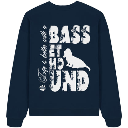 Life is better with a Basset Hound - Organic Oversize Sweatshirt