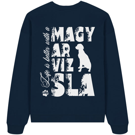 Life is better with a Magyar Vizsla - Organic Oversize Sweatshirt