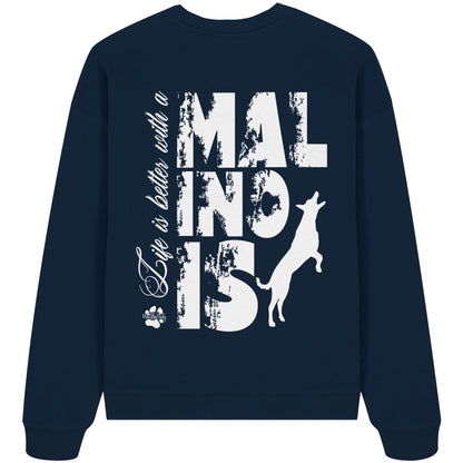 Life is better with a Malinois - Organic Oversize Sweatshirt