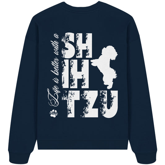 Life is better with a Shih Tzu - Organic Oversize Sweatshirt