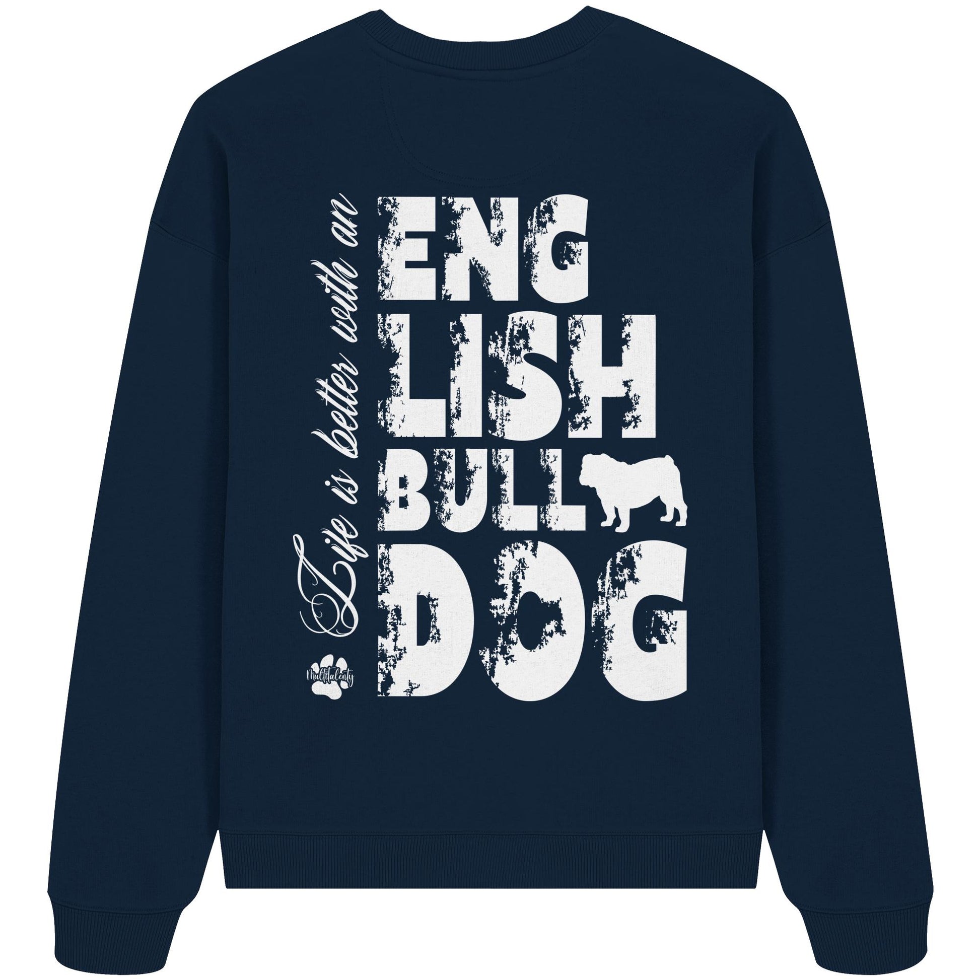 Life is better with an English Bulldog - Organic Oversize Sweatshirt
