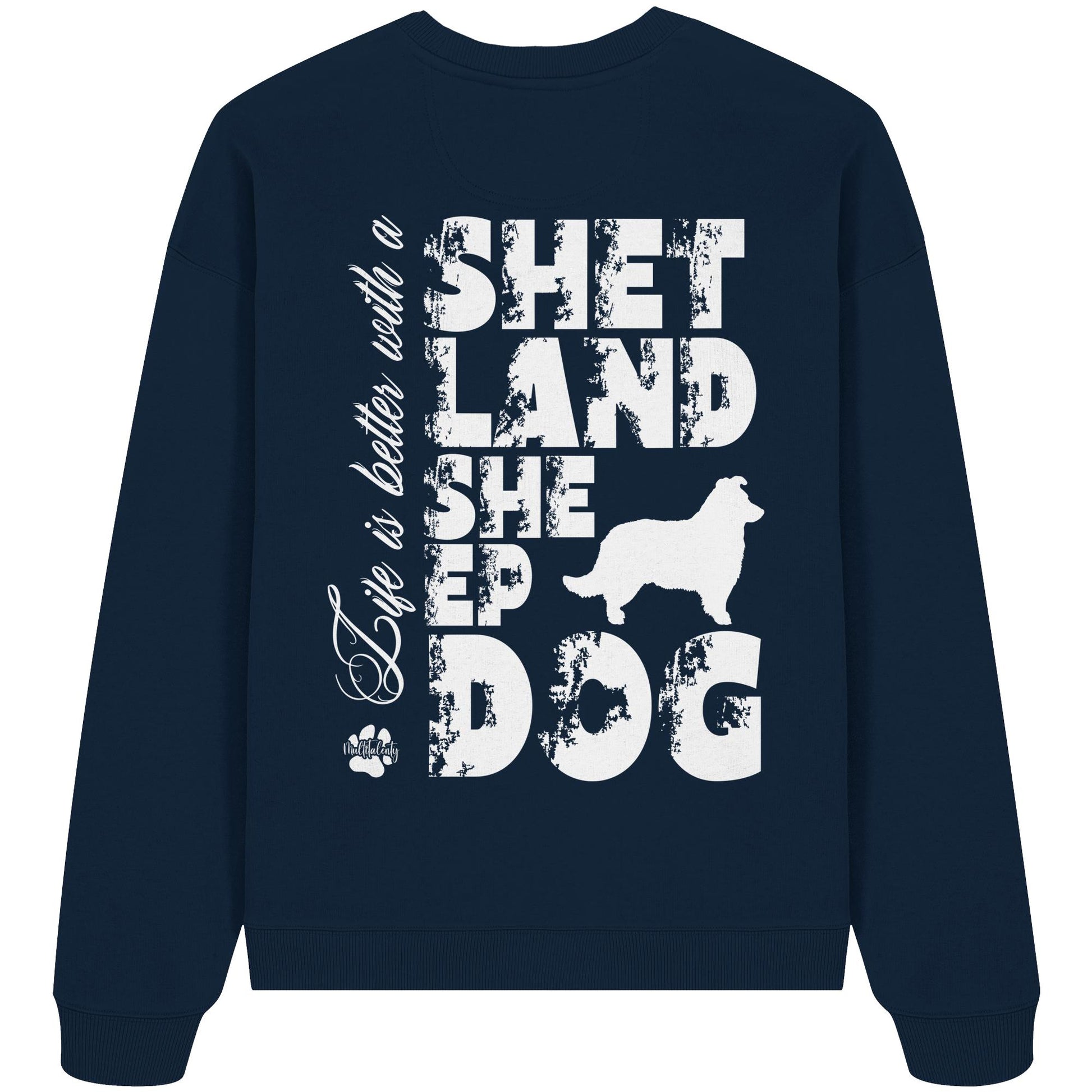 Life is better with a Shetland Sheepdog - Organic Oversize Sweatshirt