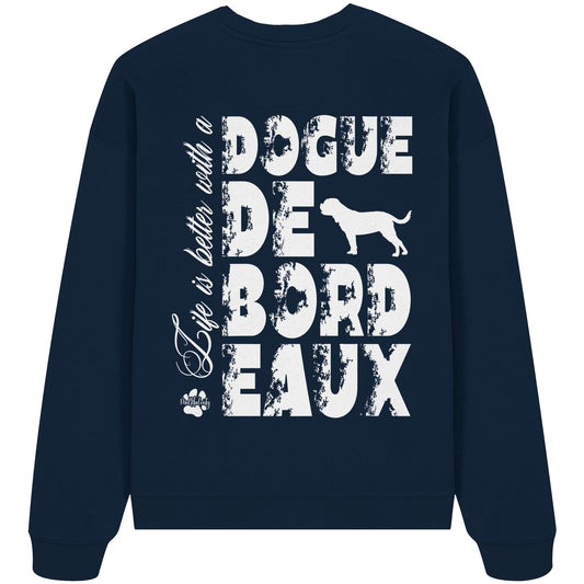 Life is better with a Dogue de Bordeaux - Organic Oversize Sweatshirt