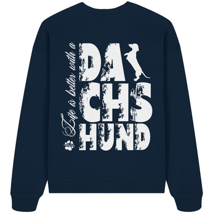 Life is better with a Dachshund - Organic Oversize Sweatshirt