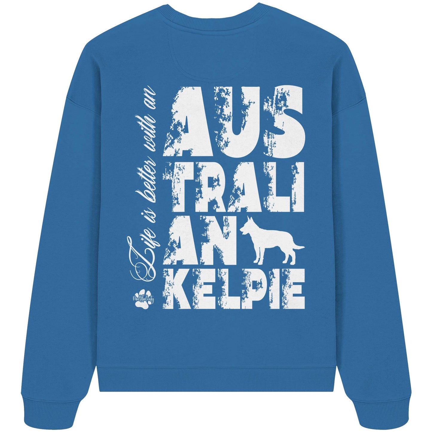 Life is better with an Australian Kelpie - Organic Oversize Sweatshirt