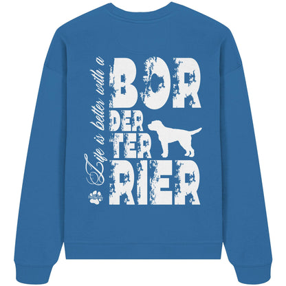 Life is better with a Border Terrier - Organic Oversize Sweatshirt