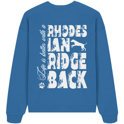 Life is better with a Rhodesian Ridgeback - Organic Oversize Sweatshirt