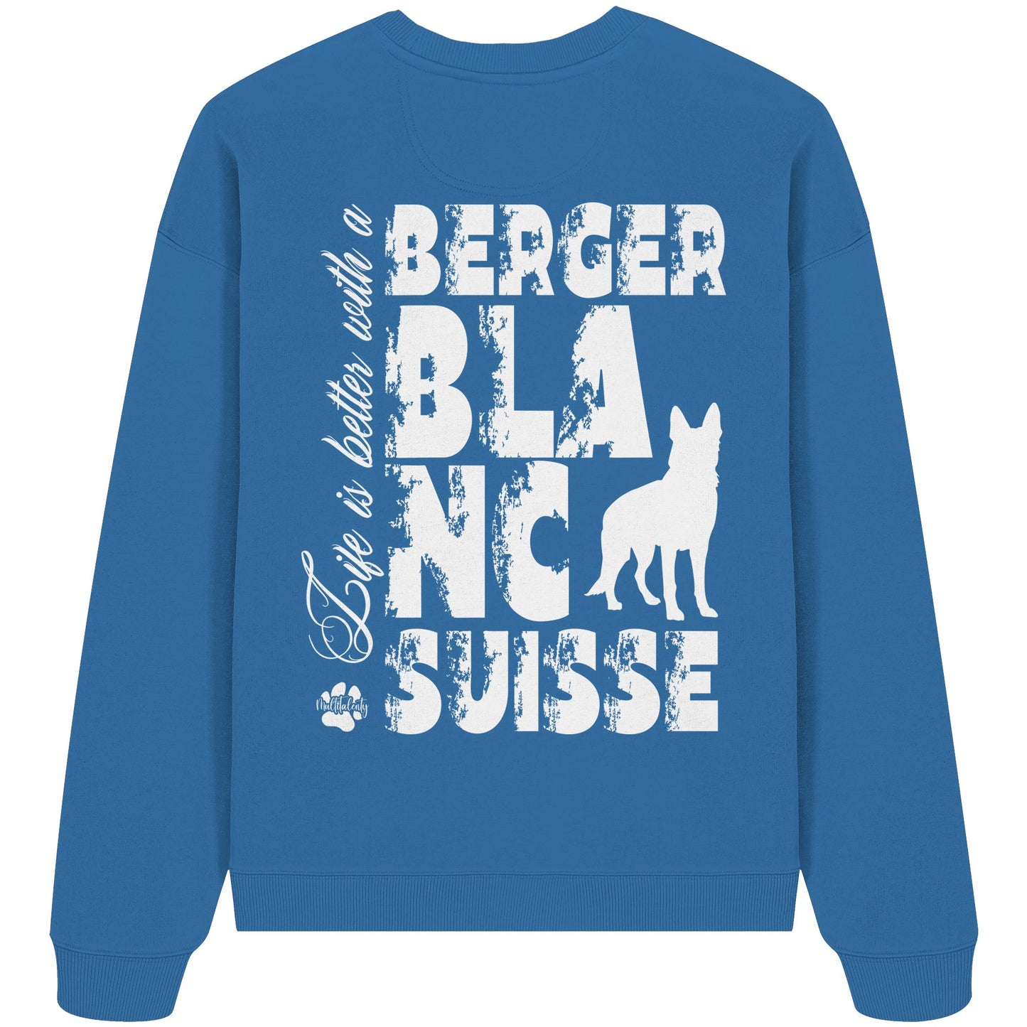 Life is better with a Berger Blanc Suisse - Organic Oversize Sweatshirt