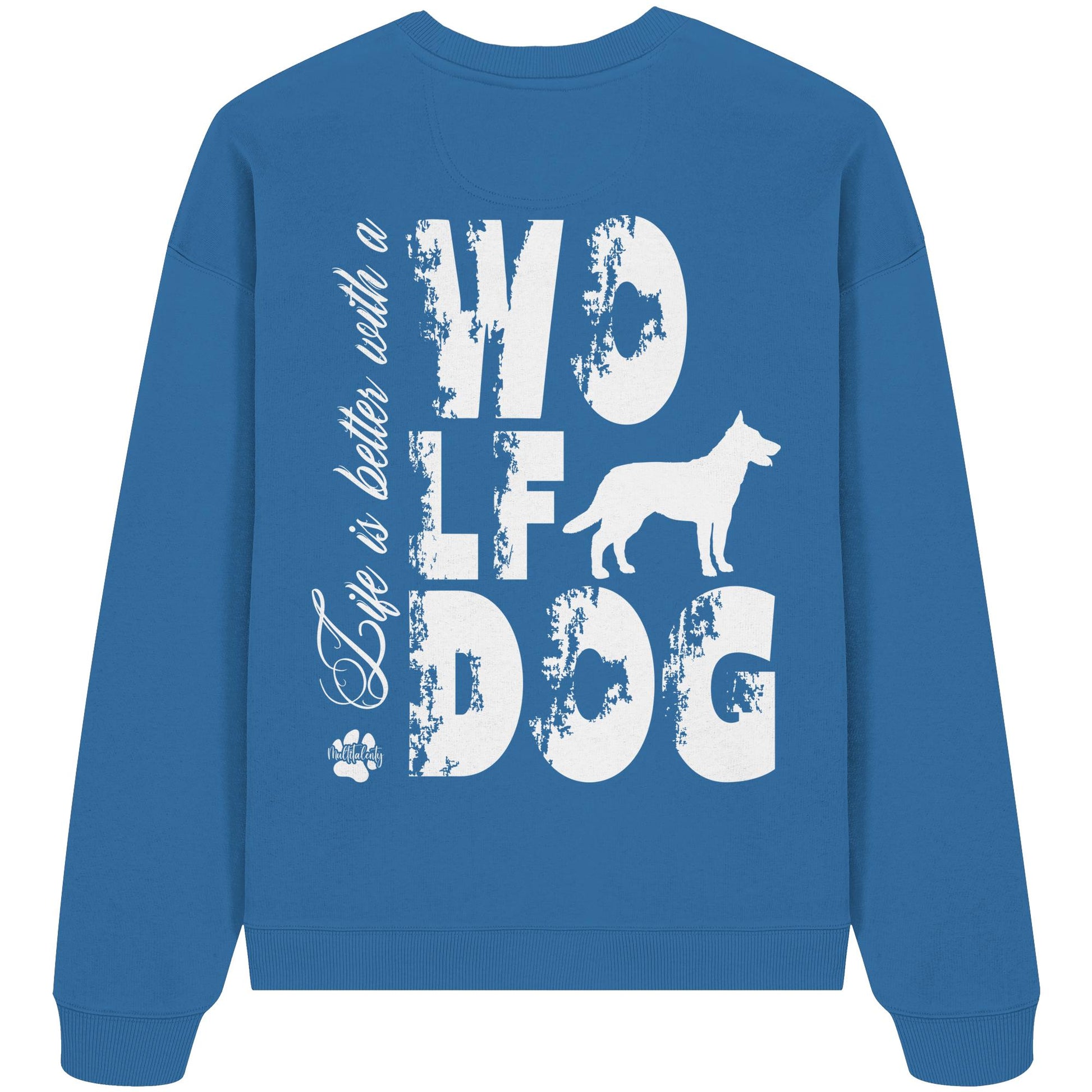 Life is better with a Wolfdog - Organic Oversize Sweatshirt