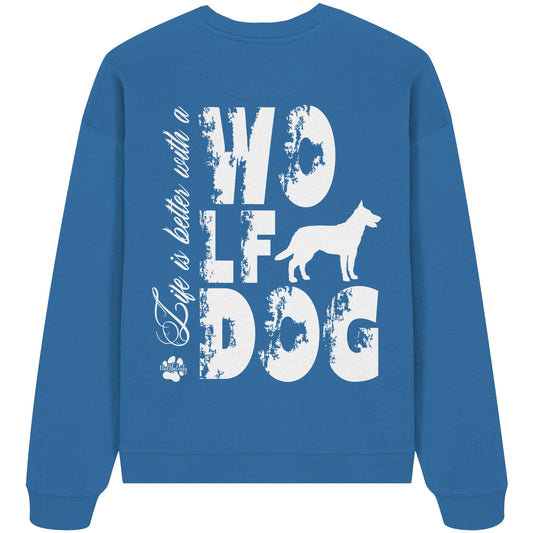 Life is better with a Wolfdog - Organic Oversize Sweatshirt
