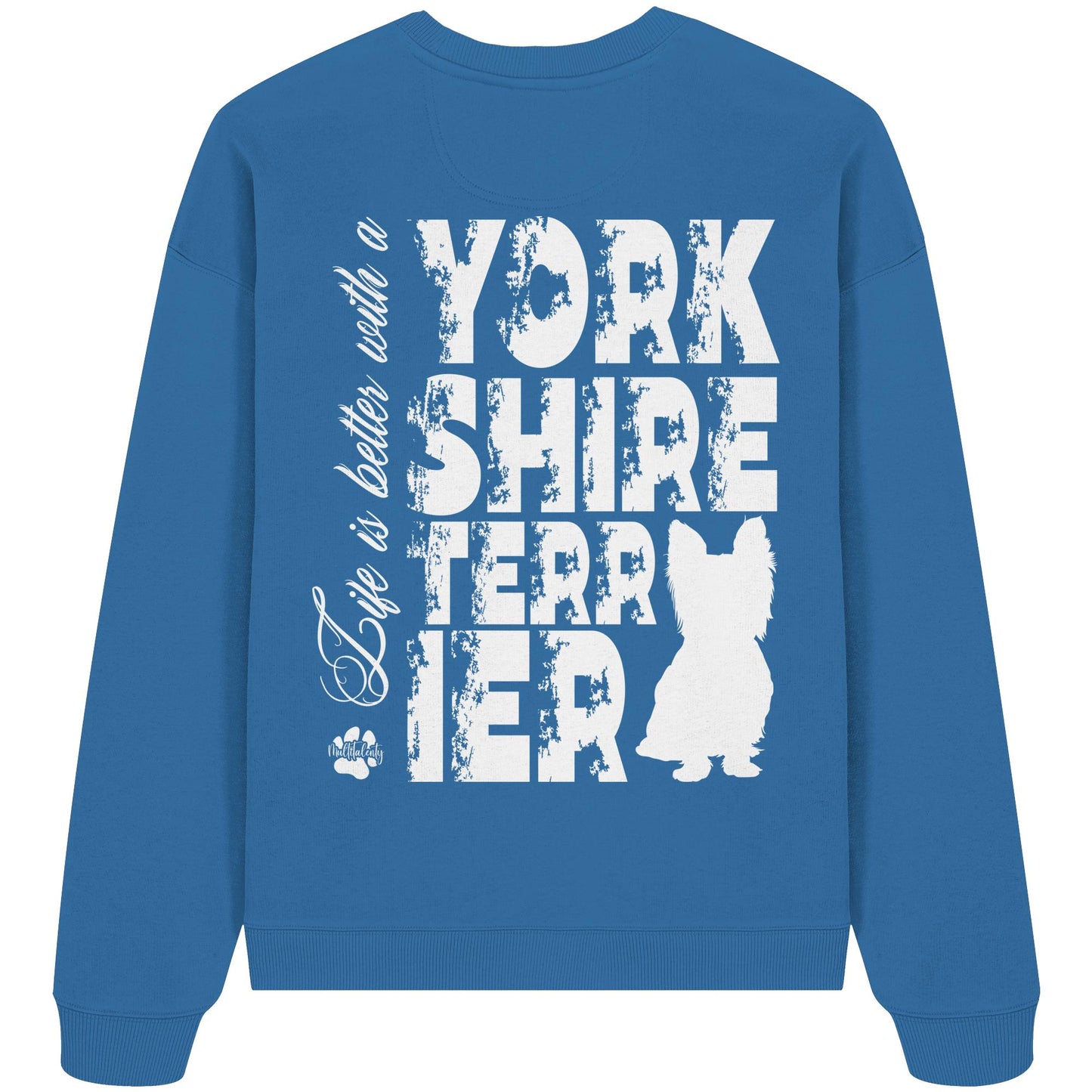 Life is better with a Yorkshire Terrier - Organic Oversize Sweatshirt