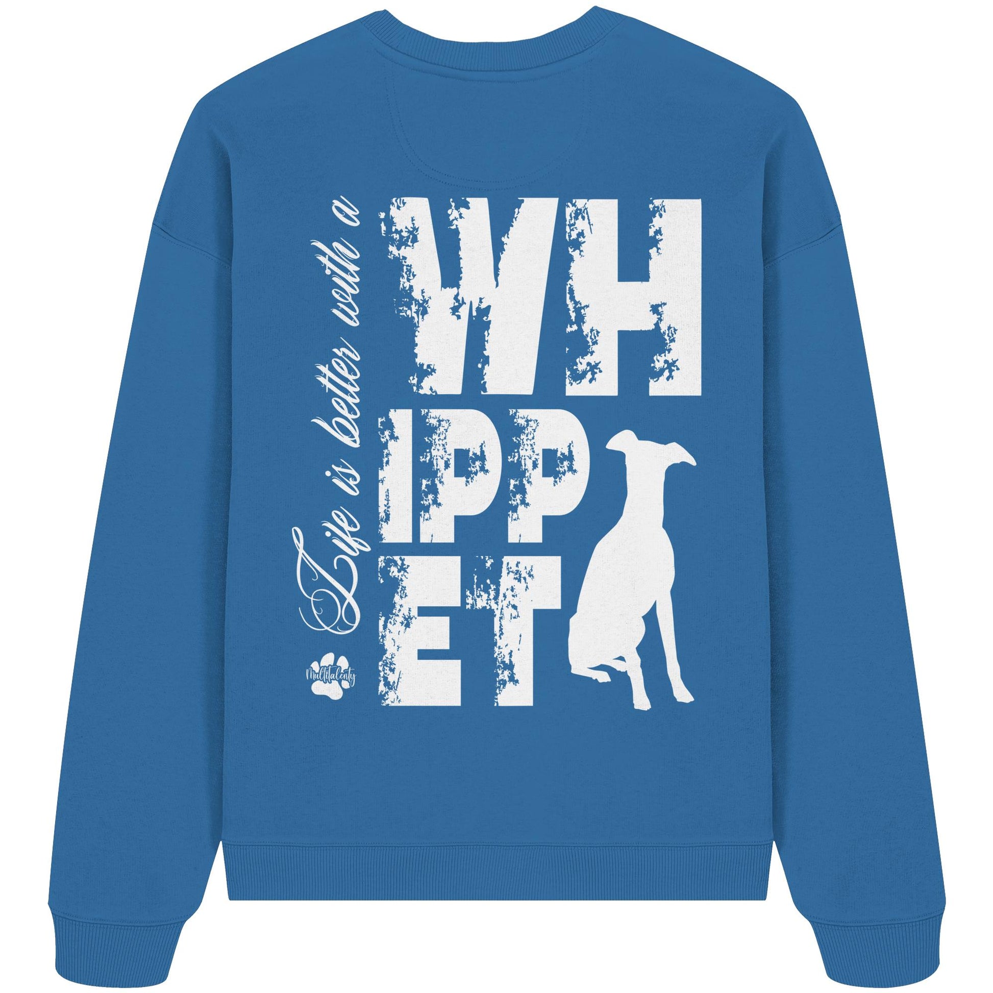 Life is better with a Whippet - Organic Oversize Sweatshirt