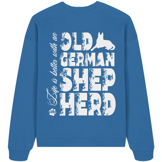 Life is better with an Old German Shepherd - Organic Oversize Sweatshirt